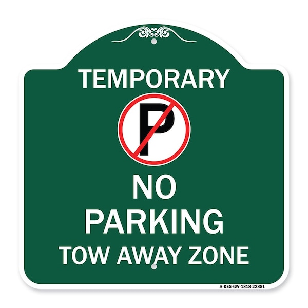 Signmission Designer Series No Parking Tow Away Zone, Green & White Aluminum Sign, 18" x 18", GW-1818-22891 A-DES-GW-1818-22891 - main